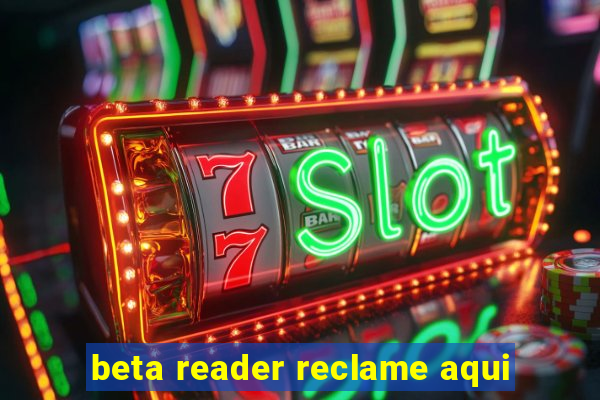 beta reader reclame aqui